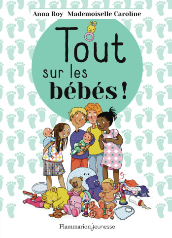 TOUT SUR LES BEBES ! - Mademoiselle Caroline - FLAM JEUNESSE