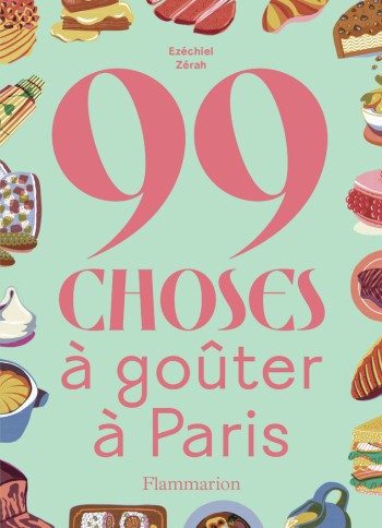 99 CHOSES A GOUTER A PARIS - Ezéchiel Zérah - FLAMMARION