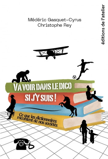 VA VOIR DANS LE DICO SI JY SUIS ! - Médéric Gasquet-Cyrus, Christophe Rey - ATELIER VA VOIR DANS LE DICO SI JY SUIS ! - Médéric Gasquet-Cyrus, Christophe Rey - ATELIER