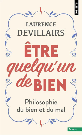 ETRE QUELQU'UN DE BIEN - PHILOSOPHIE DU BIEN ET DU MAL - DEVILLAIRS LAURENCE - POINTS