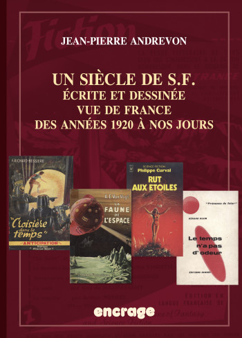 UN SIECLE DE S.F. - ECRITE ET DESSINEE VUE DE FRANCE DES ANNEES 1920 A NOS JOURS - Jean-Pierre Andrevon - BELLES LETTRES