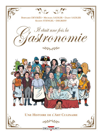IL ETAIT UNE FOIS LA GASTRONOMIE - RECIT COMPLET - IL ETAIT UNE FOIS LA GASTRONOMIE - UNE HISTOIRE D - SADLER/STENGEL - DELCOURT IL ETAIT UNE FOIS LA GASTRONOMIE - RECIT COMPLET - IL ETAIT UNE FOIS LA GASTRONOMIE - UNE HISTOIRE D - SADLER/STENGEL - DELCOURT
