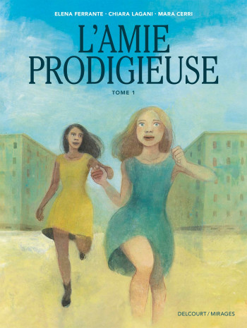 L'AMIE PRODIGIEUSE - D'APRES ELENA FERRANTE T01 - LAGANI/CERRI - DELCOURT