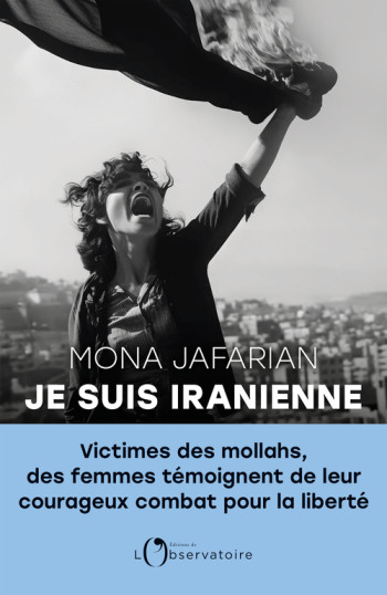 JE SUIS IRANIENNE - JAFARIAN MONA - L'OBSERVATOIRE