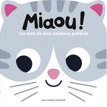 MIAOU ! LES SONS DE MES ANIMAUX PREFERES -  CAROLINE DALL'AVA - GALLIMARD JEUNE