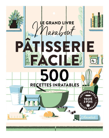 LE GRAND LIVRE MARABOUT - PATISSERIE FACILE - 500 RECETTES INRATABLES -   - MARABOUT