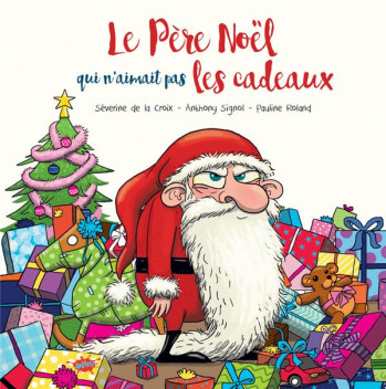 LE PERE NOEL QUI N'AIMAIT PAS LES CADEAUX - SIGNOL ANTHONY - Splash !