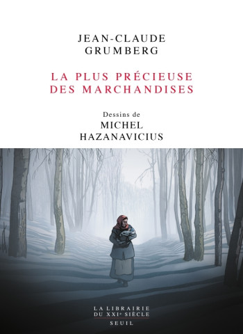 LA PLUS PRECIEUSE DES MARCHANDISES - UN CONTE - Jean-Claude Grumberg - SEUIL