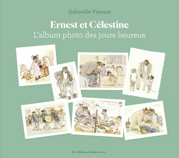 ERNEST ET CELESTINE - L'ALBUM PHOTO DES JOURS HEUREUX - VINCENT GABRIELLE - CASTERMAN