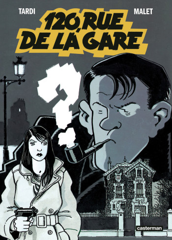 NESTOR BURMA - T02 - 120, RUE DE LA GARE - NOUVELLE EDITION PETIT FORMAT - MALET LEO - CASTERMAN