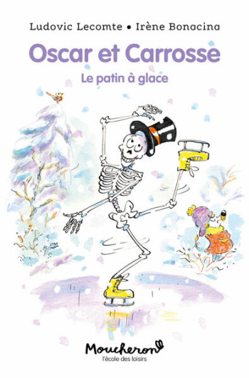 OSCAR ET CARROSSE - T06 - OSCAR ET CARROSSE - LE PATIN A GLACE -  Lecomte Ludovic - EDL