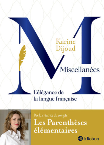 MISCELLANÉES, L'ÉLÉGANCE DE LA LANGUE FRANÇAISE - Karine Dijoud - LE ROBERT