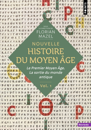 NOUVELLE HISTOIRE DU MOYEN AGE - VOLUME 1 - LE PREMIER MOYEN AGE. LA SORTIE DU MONDE ANTIQUE - MAZEL FLORIAN - POINTS