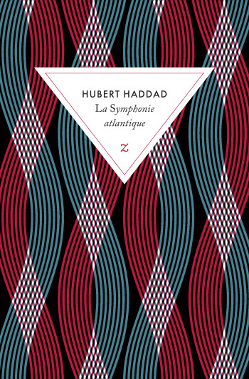 LA SYMPHONIE ATLANTIQUE - Hubert Haddad - ZULMA