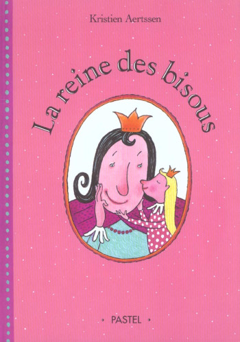 LA REINE DES BISOUS - AERTSSEN KRISTIEN - EDL