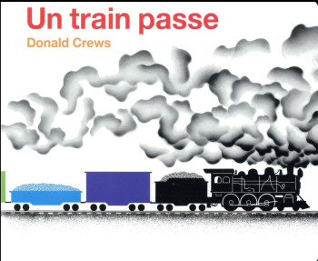 UN TRAIN PASSE - CREWS DONALD - Ecole des loisirs