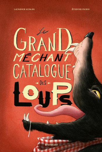 LES CATALOGUES - T01 - LE GRAND MECHANT CATALOGUE DES LOUPS - FRIESS/KUBLER - PLUME APP