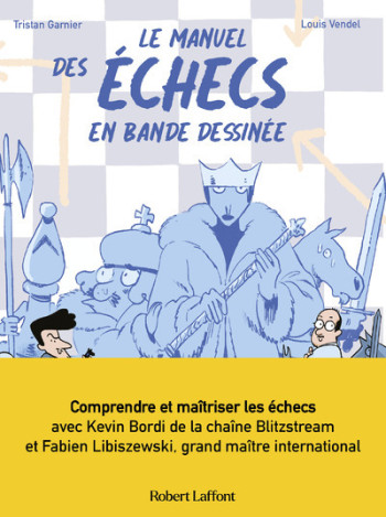 LE MANUEL DES ECHECS EN BANDE DESSINEE - Tristan Garnier - ROBERT LAFFONT