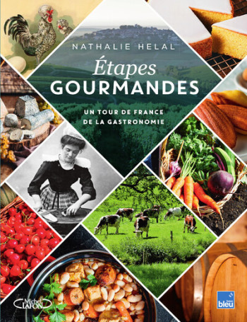 ETAPES GOURMANDES - UN TOUR DE FRANCE DE LA GASTRONOMIE - Nathalie Helal - MICHEL LAFON