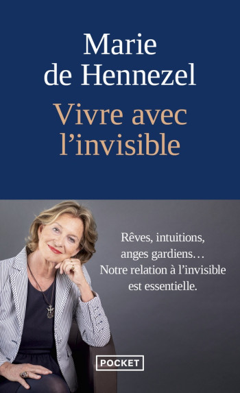 VIVRE AVEC L'INVISIBLE : REVES, INTUITIONS, ANGES GARDIENS... - HENNEZEL MARIE DE - POCKET