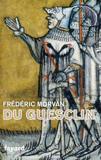 DU GUESCLIN - MORVAN FREDERIC - FAYARD