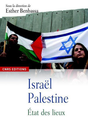 ISRAËL-PALESTINE, LES ENJEUX D'UN CONFLIT - BENBASSA ESTHER - CNRS EDITIONS