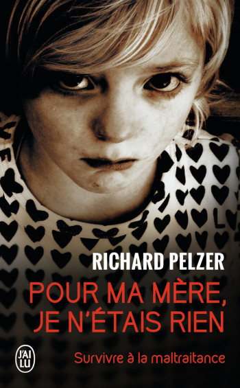 TEMOIGNAGE  POUR MA MÈRE, JE N'ÉTAIS RIEN - PELZER RICHARD - J'AI LU