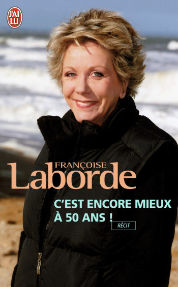 C'EST ENCORE MIEUX A 50 ANS - LABORDE FRANCOISE - J'AI LU