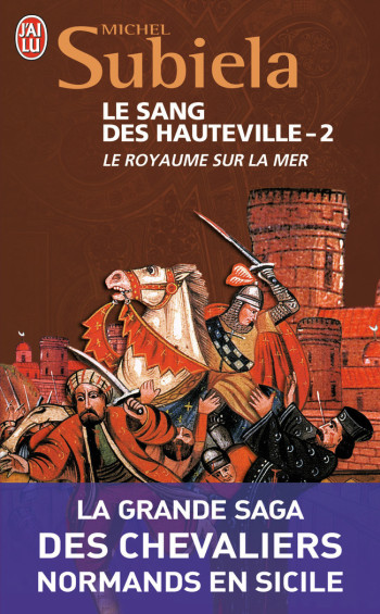 LE SANG DES HAUTEVILLE - T02 - LE ROYAUME SUR LA MER - SUBIELA MICHEL - J'AI LU LE SANG DES HAUTEVILLE - T02 - LE ROYAUME SUR LA MER - SUBIELA MICHEL - J'AI LU