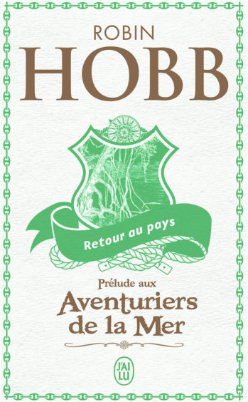 RETOUR AU PAYS  -  PRELUDE AUX AVENTURIERS DE LA MER ET A L'ASSASSIN ROYAL - HOBB ROBIN - J'AI LU