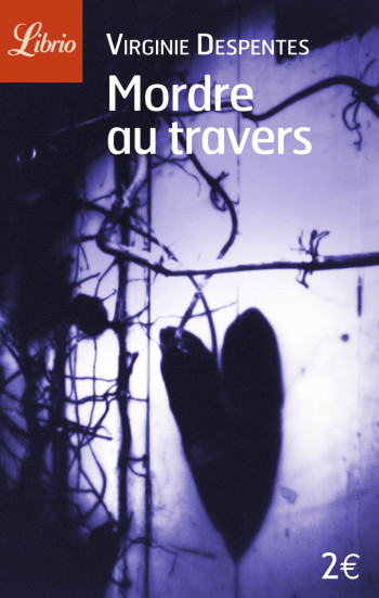 MORDRE AU TRAVERS - NOUVELLES - DESPENTES VIRGINIE - J'AI LU