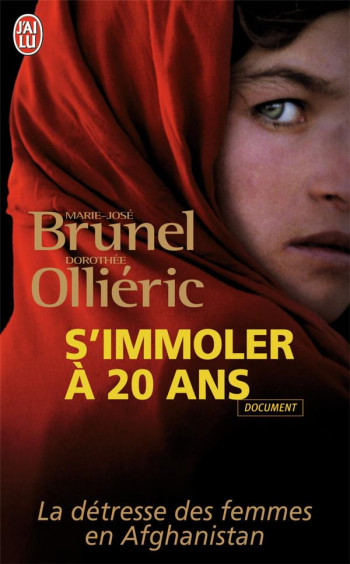 S'IMMOLER A 20 ANS - LA DETRESSE DES FEMMES EN AFGHANISTAN - OLLIERIC/BRUNEL - J'AI LU