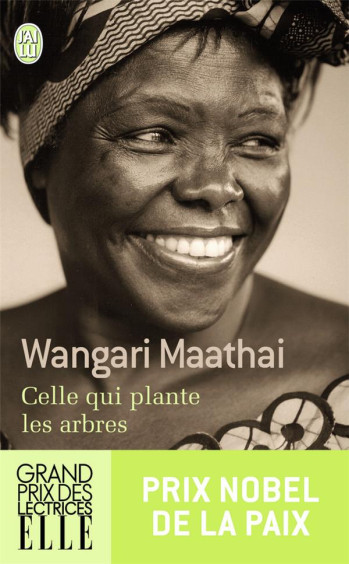 CELLE QUI PLANTE LES ARBRES - WANGARI MAATHARI - J'AI LU CELLE QUI PLANTE LES ARBRES - WANGARI MAATHARI - J'AI LU