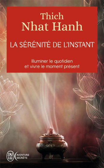 LA SERENITE DE L'INSTANT - NHAT HANH THICH - J'AI LU