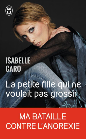 LA PETITE FILLE QUI NE VOULAIT PAS GROSSIR - CARO ISABELLE - J'AI LU LA PETITE FILLE QUI NE VOULAIT PAS GROSSIR - CARO ISABELLE - J'AI LU
