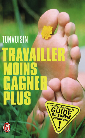 TRAVAILLER MOINS, GAGNER PLUS - TONVOISIN - J'AI LU