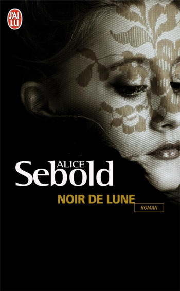 NOIR DE LUNE - SEBOLD ALICE - J'AI LU