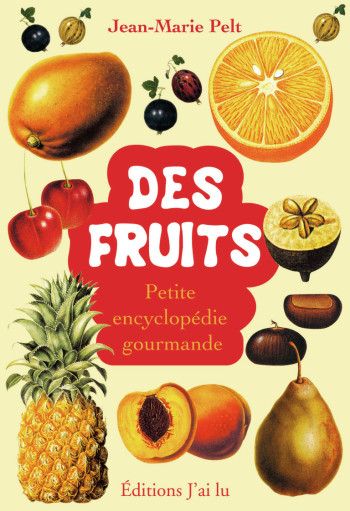 DES FRUITS - PELT JEAN-MARIE - J'AI LU DES FRUITS - PELT JEAN-MARIE - J'AI LU