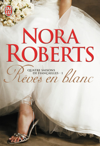 QUATRE SAISONS DE FIANCAILLES - REVES EN BLANC - ROBERTS NORA - J'AI LU