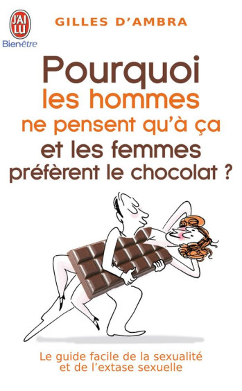 POURQUOI LES HOMMES NE PENSENT QU'A CA ? (ET LES FEMMES PREFERENT LE CHOCOLAT) - AMBRA GILLES D' - J'AI LU