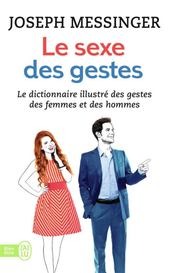 LE SEXE DES GESTES  -  LE DICTIONNAIRE ILLUSTRE DES GESTES DES FEMMES ET DES HOMMES - MESSINGER JOSEPH - J'AI LU