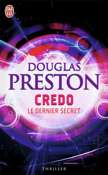 CREDO, LE DERNIER SECRET - PRESTON DOUGLAS - J'AI LU