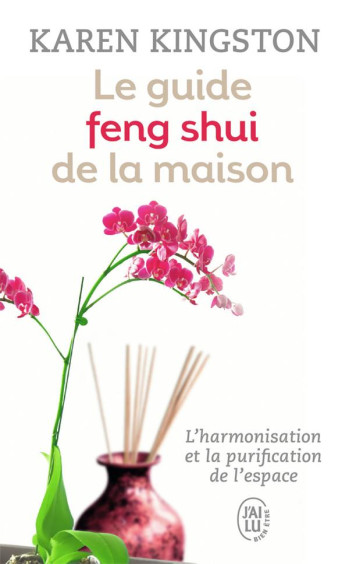 LE GUIDE FENG SHUI DE LA MAISON - KINGSTON/LINN - J'AI LU