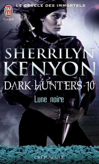 LE CERCLE DES IMMORTELS - DARK-HUNTERS - T10 - LUNE NOIRE - KENYON SHERRILYN - J'AI LU