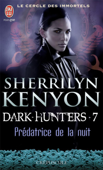 LE CERCLE DES IMMORTELS - DARK HUNTERS TOME 7  -  PREDATRICE DE LA NUIT - KENYON SHERRILYN - J'AI LU