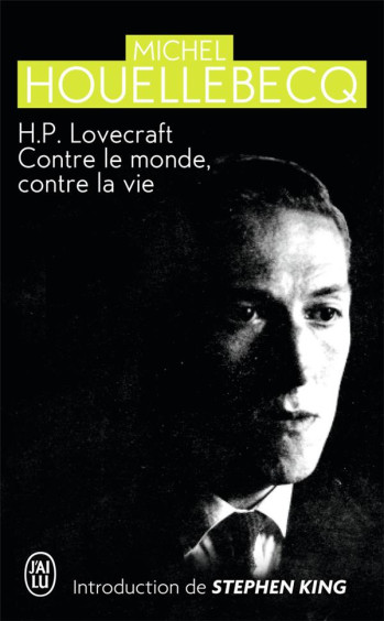 H.P. LOVECRAFT : CONTRE LE MONDE, CONTRE LA VIE - HOUELLEBECQ/KING - J'AI LU