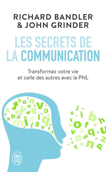 LES SECRETS DE LA COMMUNICATION - BANDLER/GRINDER - J'AI LU