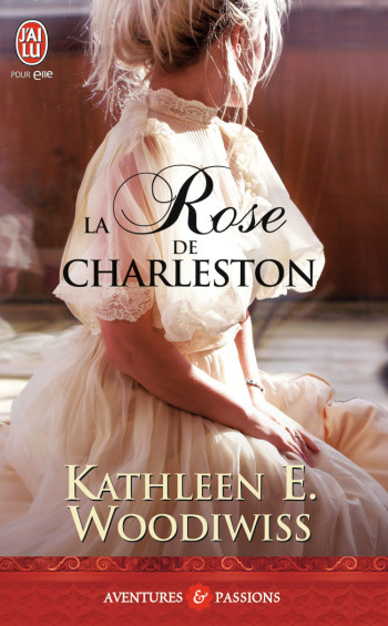 LA ROSE DE CHARLESTON - WOODIWISS K E. - J'AI LU