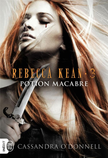 REBECCA KEAN TOME 3 : POTION MACABRE - O'DONNELL CASSANDRA - J'AI LU