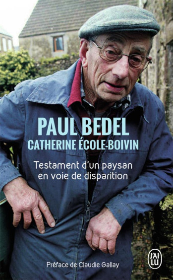 TESTAMENT D'UN PAYSAN EN VOIE DE DISPARITION - BEDEL/ECOLE-BOIVIN - J'AI LU